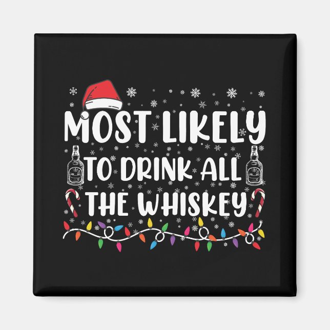 Am wahrscheinlichsten trinken Sie alle Whiskey Fam Magnet (Vorne)