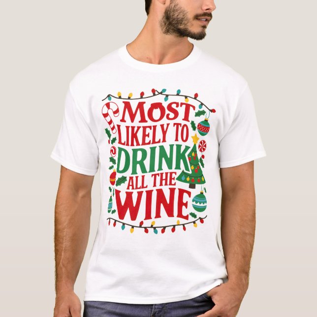 Am wahrscheinlichsten trinken Sie alles Wein Funny T-Shirt (Vorderseite)