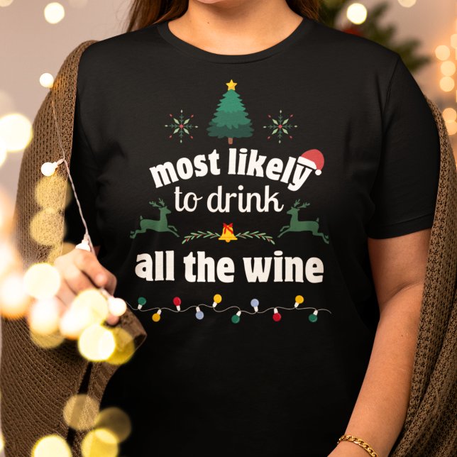 Am wahrscheinlichsten trinken Sie den ganzen Wein  T-Shirt (Von Creator hochgeladen)