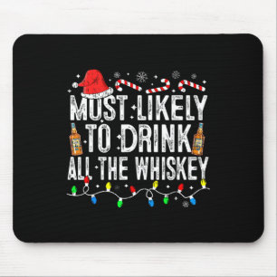 Am wahrscheinlichsten trinken Sie die ganze Whisky Mousepad