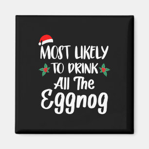 Am wahrscheinlichsten trinkt die Eggnog-Familie, d Magnet