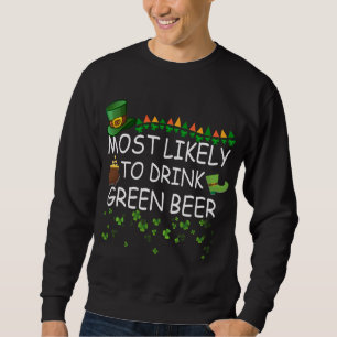 Am wahrscheinlichsten trinkt grünes Bier Matching  Sweatshirt