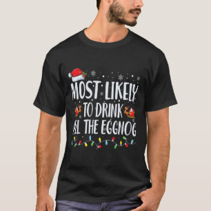 Am Wahrscheinlichsten Trinkt Man Den Ganzen Eggnog T-Shirt