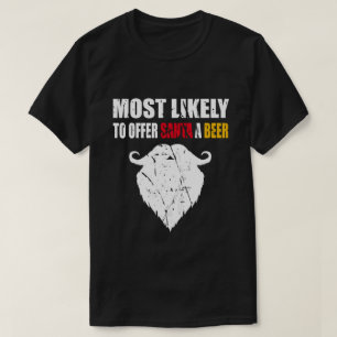 Am wahrscheinlichsten, um Santa A Bier Funny Trink T-Shirt
