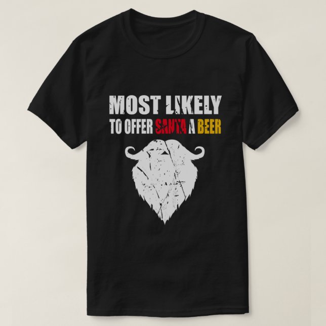 Am wahrscheinlichsten, um Santa A Bier Funny Trink T-Shirt (Design vorne)