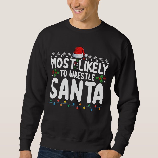 Am wahrscheinlichsten, um Weihnachts-Wrestling zu  Sweatshirt (Vorderseite)