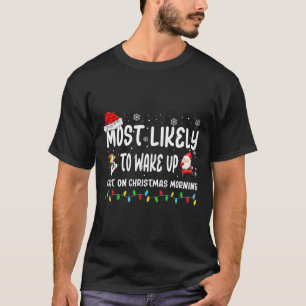 Am wahrscheinlichsten Wecke man zuerst am Weihnach T-Shirt