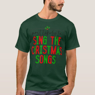 Am wahrscheinlichsten Weihnachtslieder Singen Fami T-Shirt