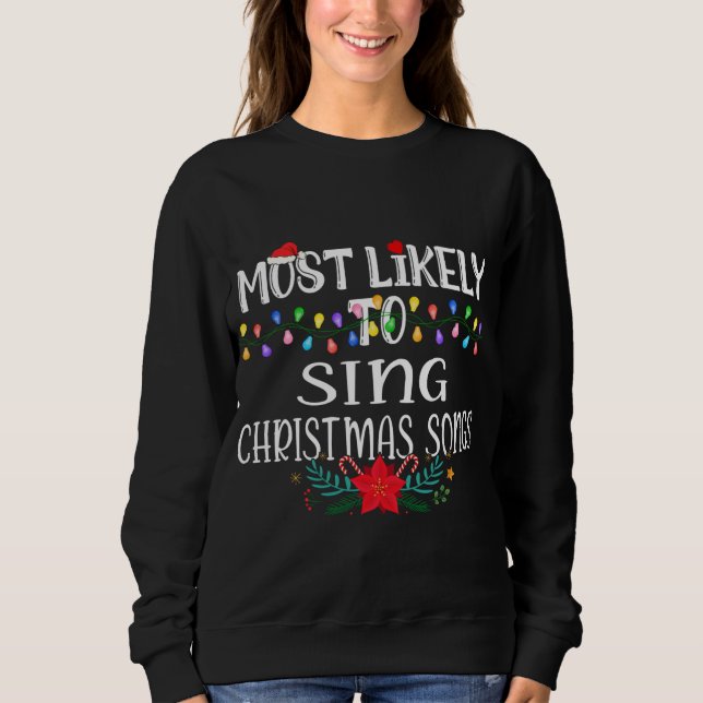 Am wahrscheinlichsten Weihnachtslieder zu singen F Sweatshirt (Vorderseite)