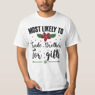 Am wahrscheinlichsten wird der Bruder für Weihnach T-Shirt