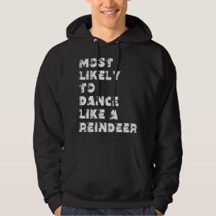 Am wahrscheinlichsten wird er wie ein Rentier tanz Hoodie