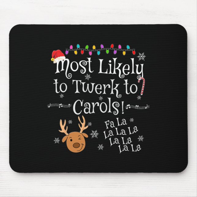Am wahrscheinlichsten wird man zu Carols Fa La La  Mousepad (Vorne)