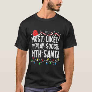 Am wahrscheinlichsten wird mit Santa Matching Chr T-Shirt
