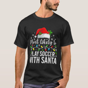 Am Wahrscheinlichsten Wird Mit Santa Weihnachten F T-Shirt