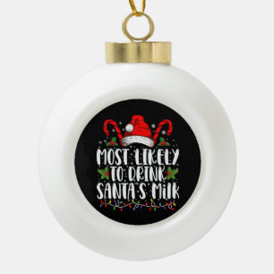 Am wahrscheinlichsten wird Santa's Milch getrunken Keramik Kugel-Ornament