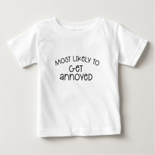 Am wahrscheinlichsten wird sich der annoyed T - Sh Baby T-shirt