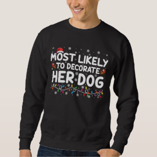 Am Wahrscheinlichsten wird sie ihre Hund Familie z Sweatshirt