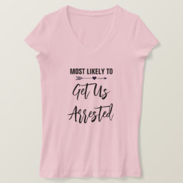 Am wahrscheinlichsten wird uns Junggeselinnen-Absc T-Shirt