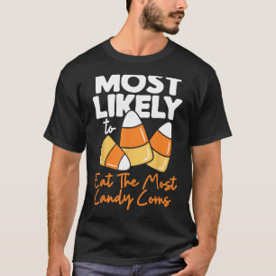Am wahrscheinlichsten zu Candy Mais Halloween esse T-Shirt
