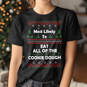 Am wahrscheinlichsten zu essen Cookie Teig hässlic T-Shirt