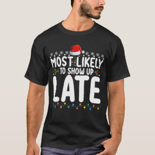 Am wahrscheinlichsten zu spät zur Weihnachtsfeier T-Shirt