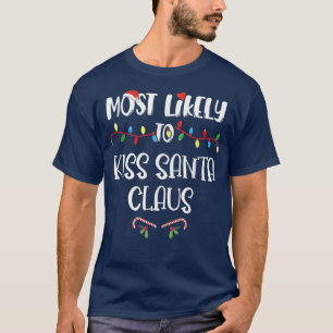 Am wahrscheinlichsten zu Weihnachten Kiss Weihnach T-Shirt
