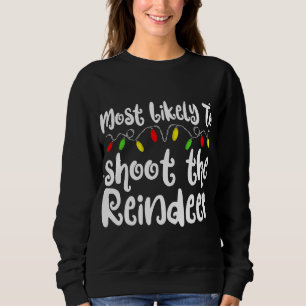 Am wahrscheinlichsten zu Weihnachten schießt die R Sweatshirt