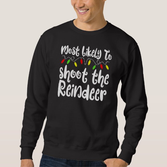 Am wahrscheinlichsten zu Weihnachten schießt die R Sweatshirt (Vorderseite)