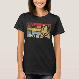 Am wahrscheinlichsten, Zuhause eine Guinea zu brin T-Shirt