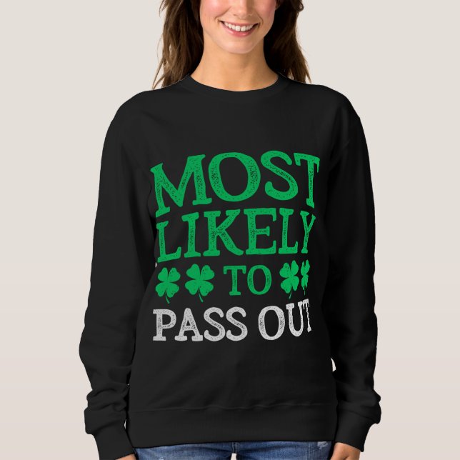 Am wahrscheinlichsten zum St. Patrick's Day Pass F Sweatshirt (Vorderseite)