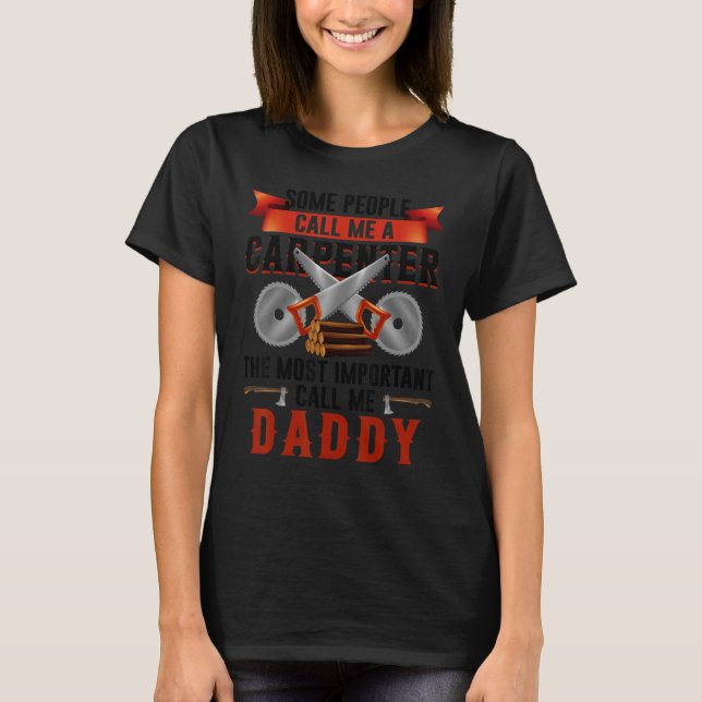 Am wichtigsten nenne mich Daddy Woodworking Carpen T-Shirt (Vorderseite)