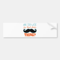 Am zu Late Mustache