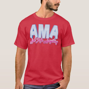 AMA Fragte mir alles T-Shirt