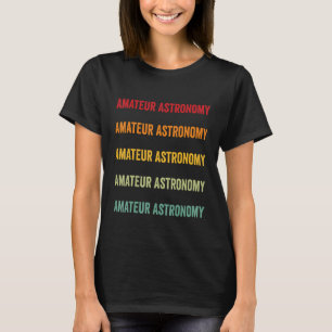 Amateur Astronomie Amateur Astronomie Hobbyist Rai T-Shirt