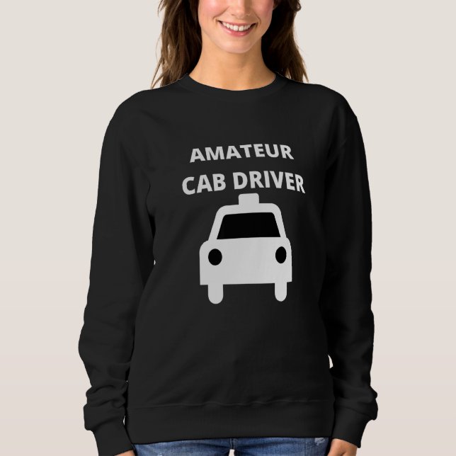 Amateur-Cab-Treiber Sweatshirt (Vorderseite)