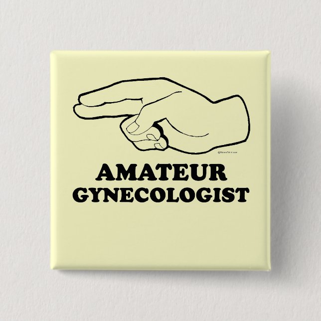 AMATEUR GYNECOLOGIST BUTTON (Vorderseite)