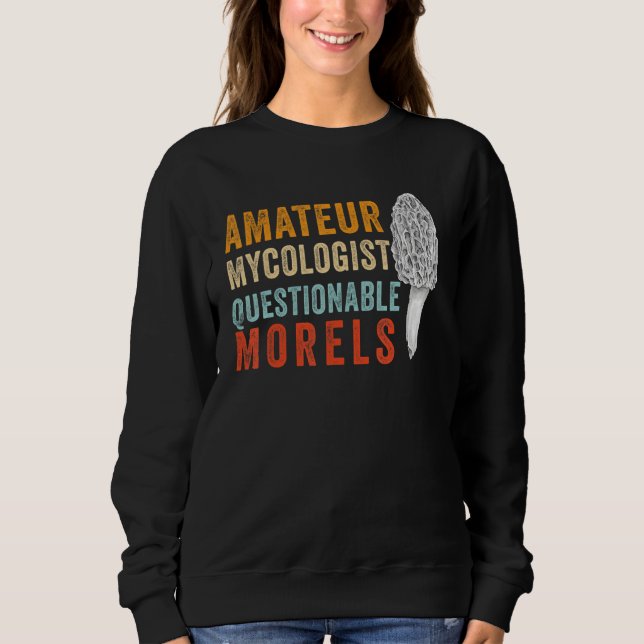 Amateur Mycologist with Questionable Morels - Morc Sweatshirt (Vorderseite)