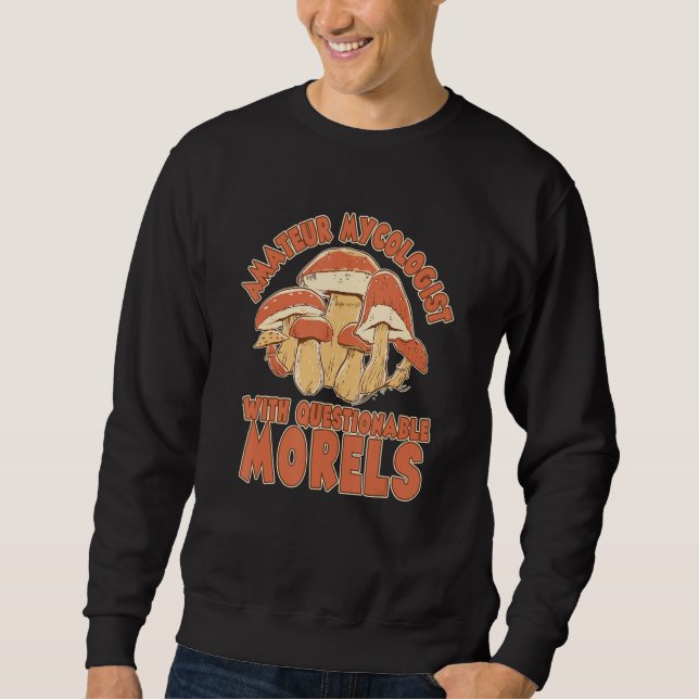 Amateur Mycologist With Questionable Morels Mushro Sweatshirt (Vorderseite)