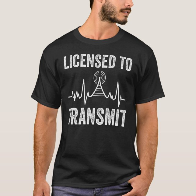 Amateur Radio Licensed To Transmit Ham Radio T-Shirt (Vorderseite)