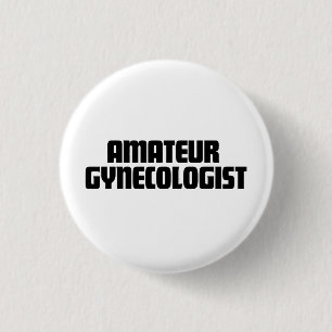 Amateurgynäkologe-Knopf Button