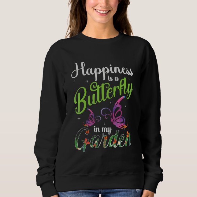 Amazing Butterfly happiness motivational garden qu Sweatshirt (Vorderseite)