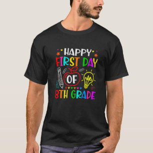Amazing First Day Of 8Th Grade Welcome Teacher Stu T-Shirt