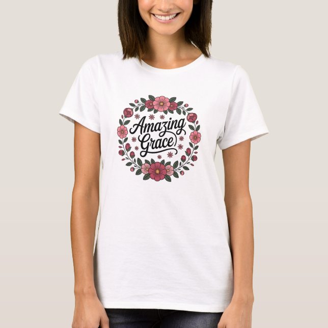 Amazing Grace Faith Hope Inspiration T-Shirt (Vorderseite)