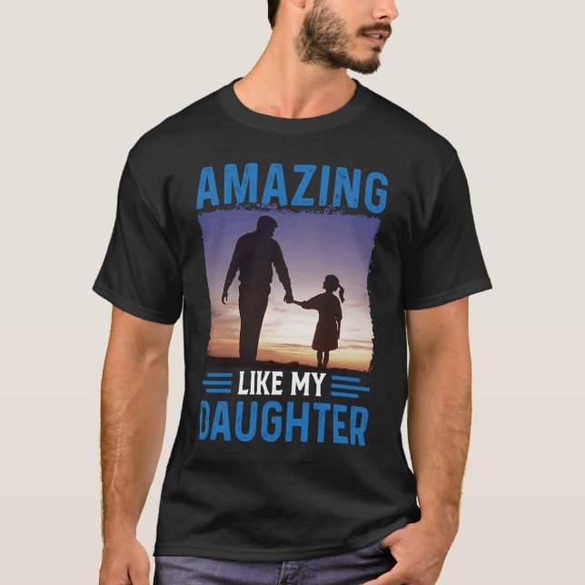 Amazing Like My Daughter T-Shirt (Vorderseite)