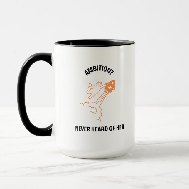 Ambition? Never Heard of Her - Funny Cat Rocket De Tasse (Links)