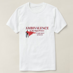 Ambivalenz ist meine Supermacht - ein MisterP-Shir T-Shirt