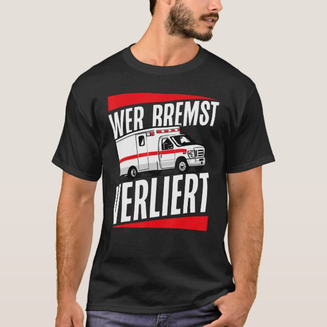 Ambulance who loses brakes T-Shirt (Vorderseite)