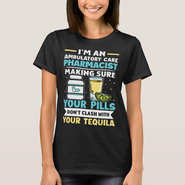 Ambulatory Care Pharmacist Pills Don t Clash With  T-Shirt (Vorderseite)