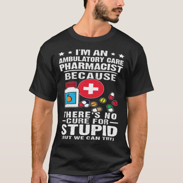 Ambulatory Care Pharmacist There s No Cure For Stu T-Shirt (Vorderseite)
