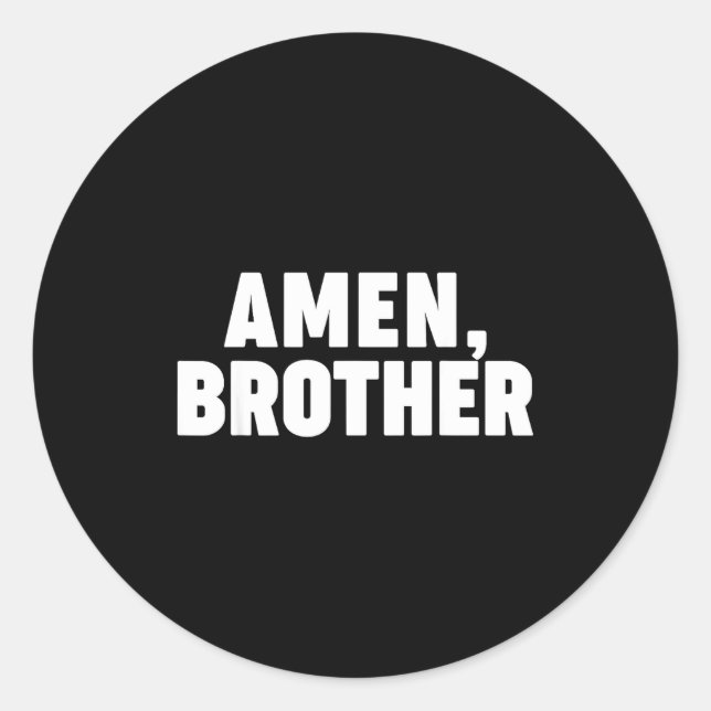 Amen Brother  Runder Aufkleber (Vorderseite)